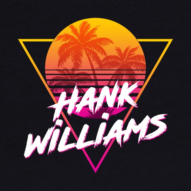 Hank Williams - Proud Name Retro 80s Sunset Aesthetic Design by DorothyMayerz Base